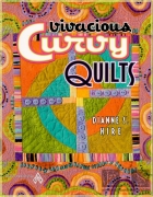 Vivacious Curvy Quilts - Dianne S. Hire