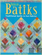 Focus on Batiks. Traditional Quilts in Fun Fabrics