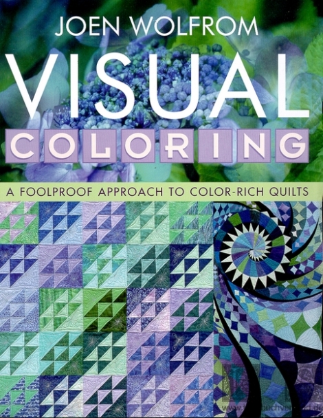 Visual Coloring A Foolproof Approach to Color- rich Quilts