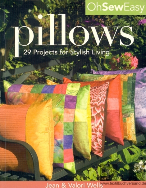 Oh Sew Easy Pillows: 29 Projects for Stylish Living - Jean & Valori Wells