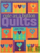 Cute as a Button Quilts 12 Quick Quilts & Playful...