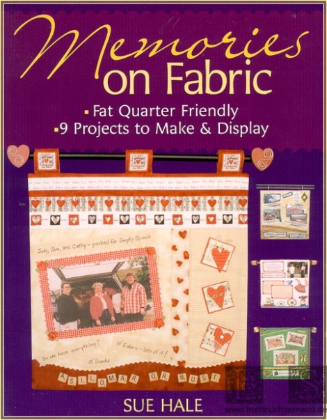 Memories on Fabric Fat Quarter Friendly Projects to make & Display