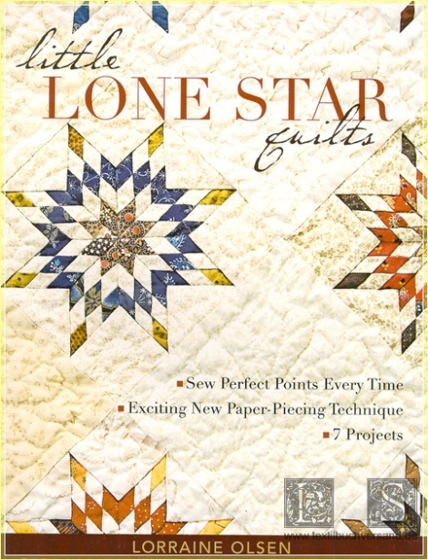 Little Lone Star quilts: sew perfect points every time - Lorraine Olsen