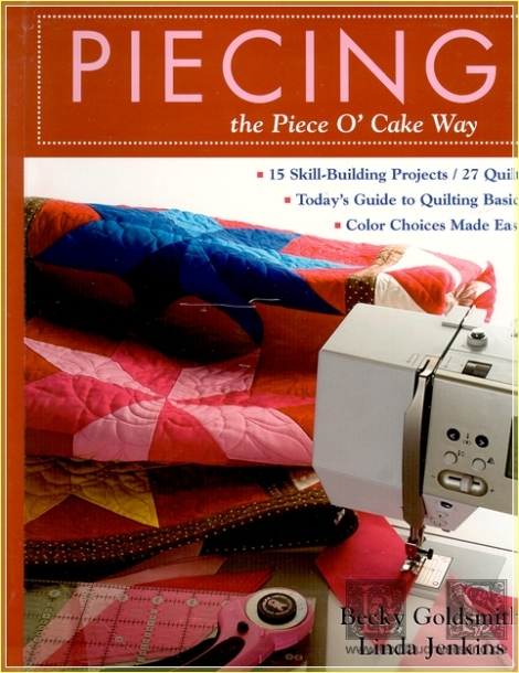 Piecing the Piece O Cake Way - Becky Goldsmith, Linda Jenkins