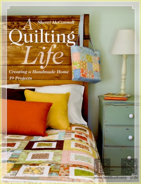 A Quilting Life: Creating a Handmade Home 19 Projects