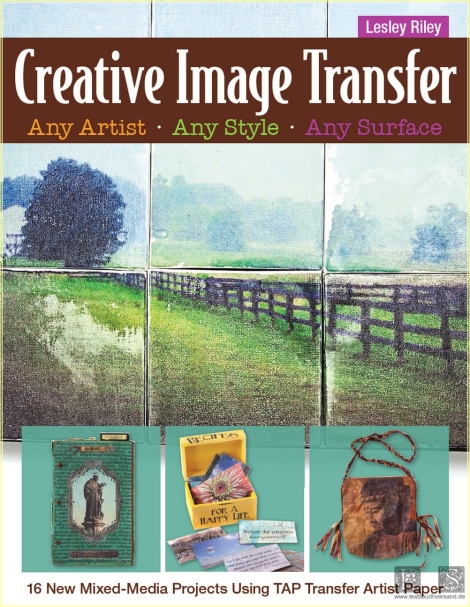 Creative image transfer – any artist, any style, any surface: 16 new mixed-media projects using TAP tranfer artist paper