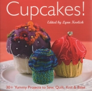 Cupcakes! 30+Yummy Projects to Sew, Quilt, Knit &...