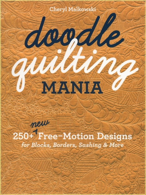 Doodle Quilting Mania: 250+ New Free-Motion Designs for Blocks, Borders, Sashing & More  - Cheryl Malkowski