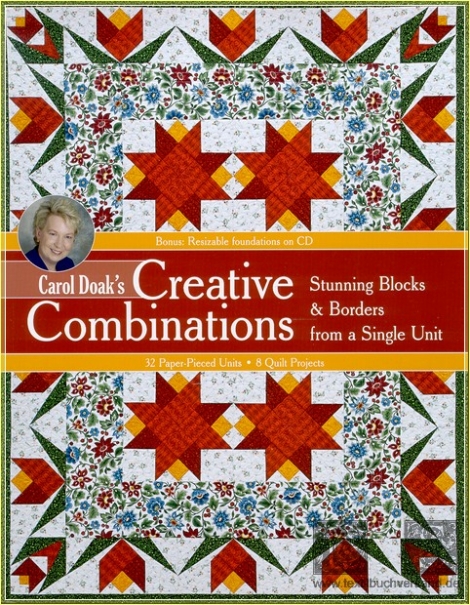 Carol Doaks Creative Combinations w/ CD: Stunning Blocks & Borders from a Single Unit  32 Paper-Pieced Units  8 Quilt Projects [with CD-ROM]