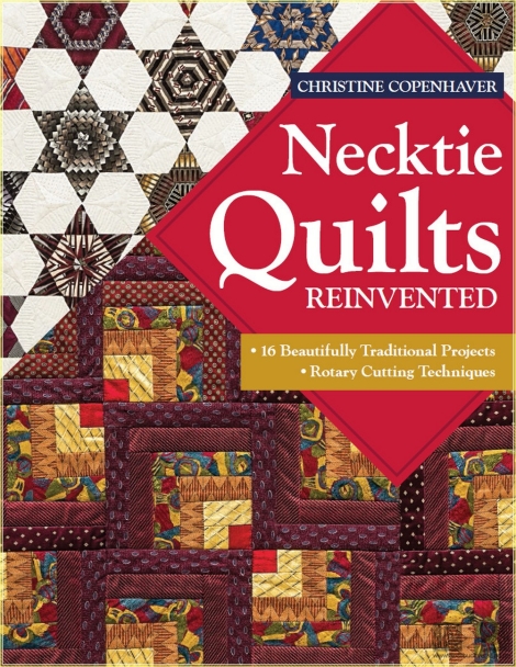 Necktie quilts reinvented: 16 beautifully traditional projects – rotary cutting techniques