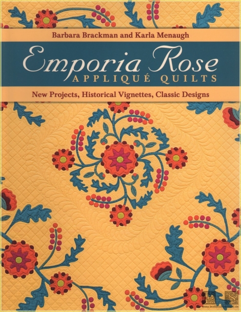 Emporia Rose Appliqué Quilts: New Projects, Historical Vignettes, Classic Designs - Barbara Brackman & Karla Menaugh