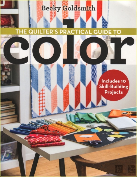 The Quilters Practical Guide to Color: Includes 10 Skill-Building Projects