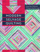 Modern Selvage Quilting: Easy-Sew Methods 17 Projects...
