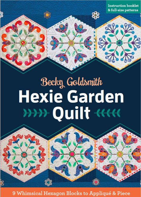 Hexie Garden Quilt: 9 Whimsical Hexagon Blocks to Appliqué & Piece