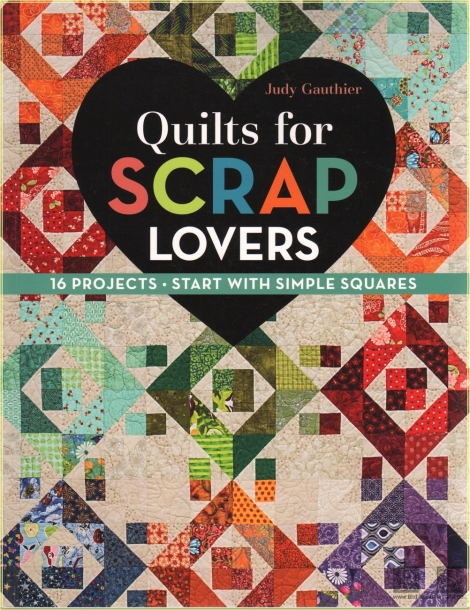 Quilts for Scrap Lovers: 16 Projects – Start with Simple Squares
