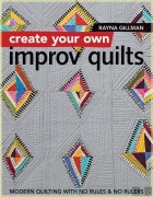 Create Your Own Improv Quilts: Modern Quilting with No...