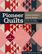 Pioneer Quilts: Prairie Settlers Life in Fabric - Over 30...