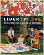 Liberty Love: 25 Projects to Quilt & Sew Featuring...