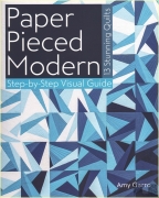 Paper Pieced Modern: 13 Stunning Quilts  Step-by-Step...