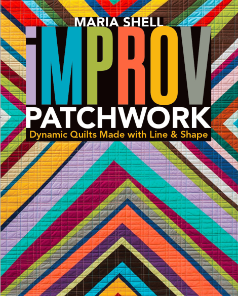 Improv Patchwork: Dynamic Quilts Made with Line & Shape