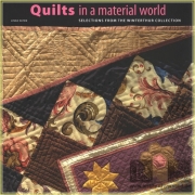 Quilts in a Material World: Selections from the...
