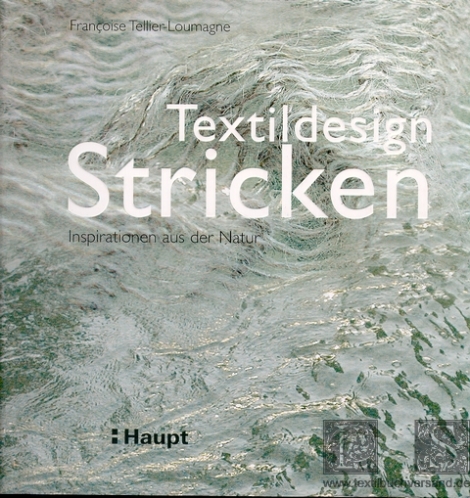 Françoise Tellier-Loumagne: Textildesign Stricken. Inspirationen aus der Natur