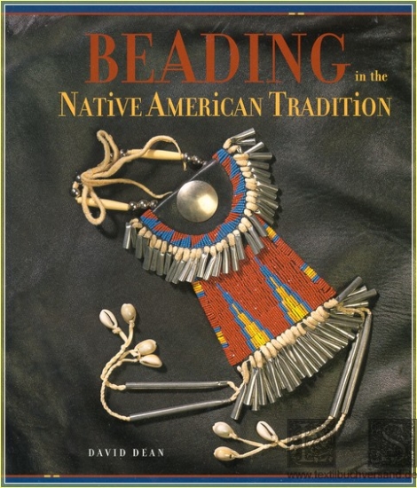 Beading in the Native American Tradition - David Dean