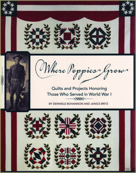 Where Poppies Grow:  Quilts and Projects Honoring Those Who Served in World War I - Denniele Bohannon and Janice Britz