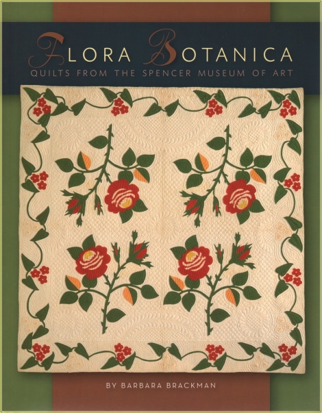 Flora Botanica Quilts from The Spencer Museum of Art Barbara Brackman