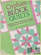 Orphan Block Quilts: Making a Home for Antique, Vintage,...