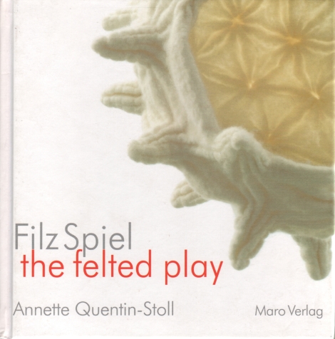 Filz Spiel - the felted play - Annette Quetin-Stoll