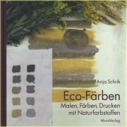 Eco-Färben: Malen, Färben, Drucken mit...