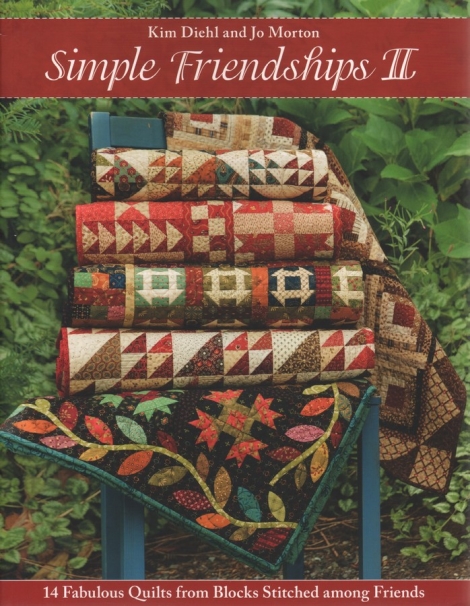 Simple Friendships II:  14 Fabulous Quilts from Blocks Stitched among Friends -- Kim Diehl and Jo Morton