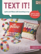 Text It!  Quilts & Pillows with Something to Say --...