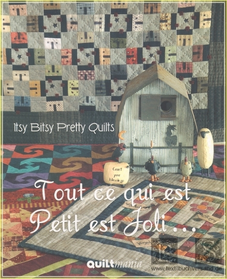 Itsy Bitsy Pretty Quilts - Tout ce qui est Petit est Joli...