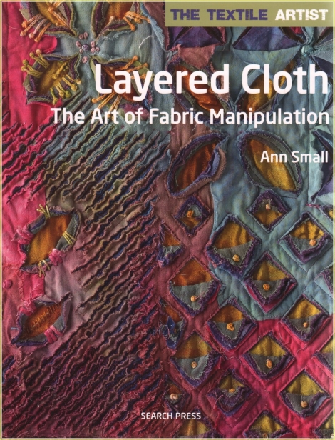 Layered Cloth: The Art of Fabric Manipulation (Textile Artist)