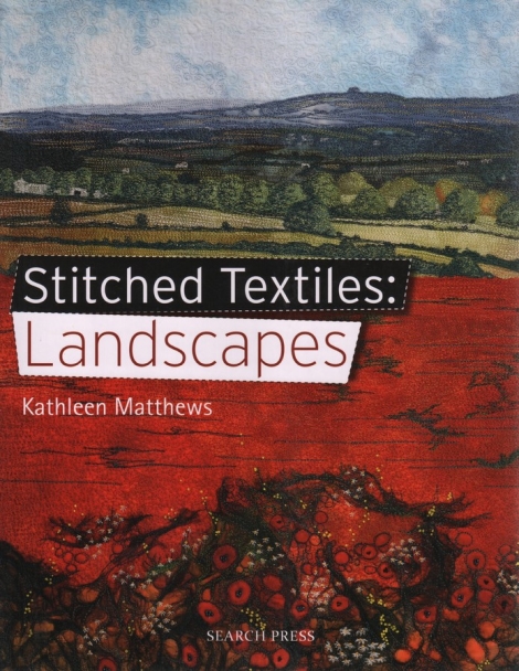 Stitched Textiles: Landscapes - Kathleen Matthews