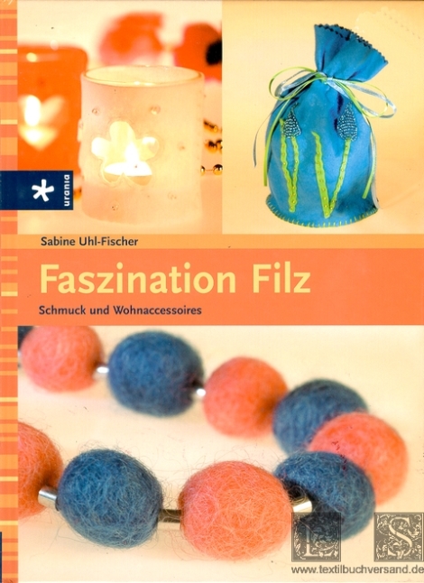 Faszination Filz: Schmuck und Wohnaccessoires - Sabine Uhl-Fischer