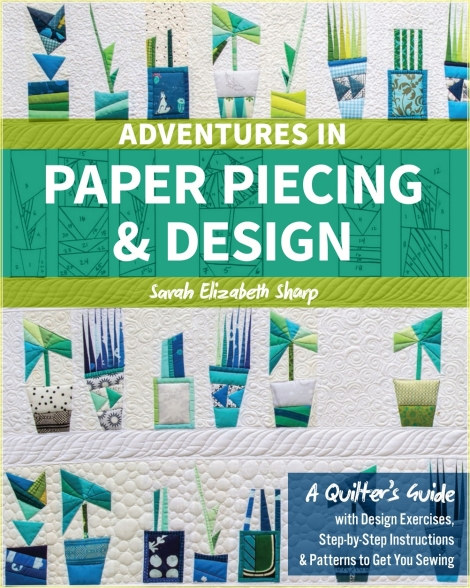 Adventures in Paper Piecing and Design - Sarah Elizabeth Sharp