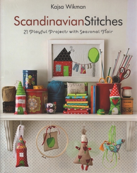 Scandinavian Stitches:  21 Playful Projects with Seasonal Flair - Kajsa Wikman