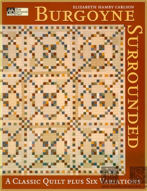 Burgoyne Surrounded:  A Classic Quilt Plus Six Variations - Elizabeth Hamby Carlson