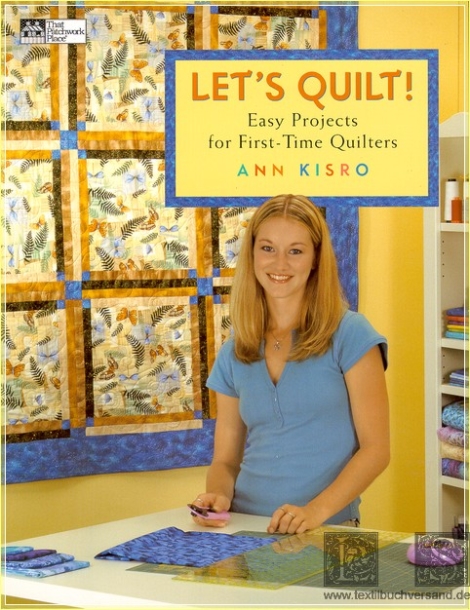 Lets Quilt! Easy Projects for First-time Quilters - Ann Kisro