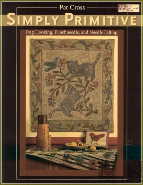 Simply Primitive: Rug Hooking, Punchneedle, and Needle Felting