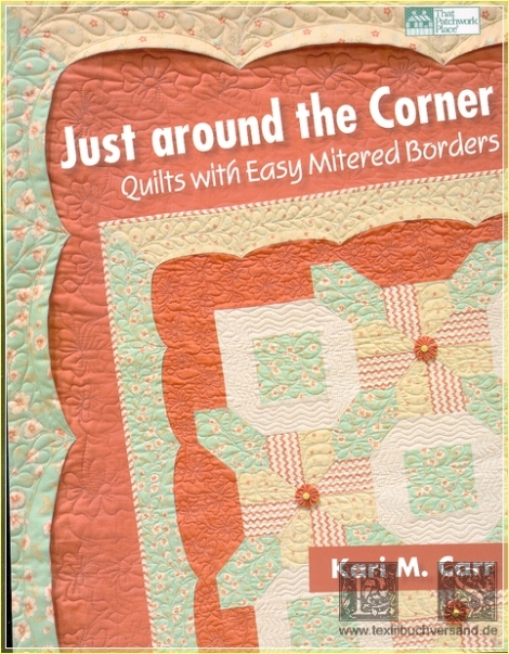 Just around the Corner:  Quilts with Easy Mitered Borders - Kari M. Carr