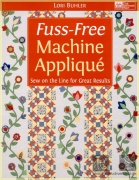 Fuss-Free Machine Appliqué: Sew on the Line for...