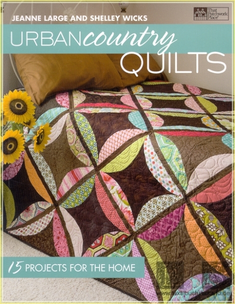 Urban Country quilts: 15 Projects for the Home - Jeanne Large and Shelley Wicks
