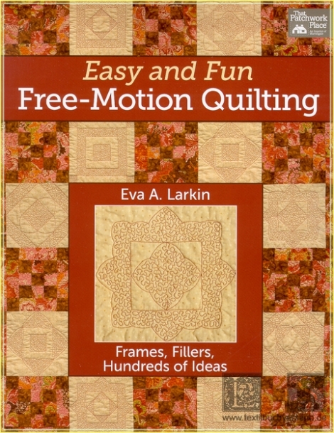 Easy and Fun Free-Motion Quilting - Eva A. Larkin