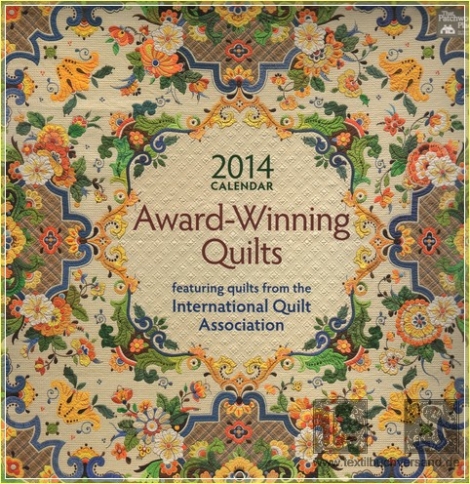 2014 Calendar: Award-Winning Quilts - featuring quilts from the International Quilt Association