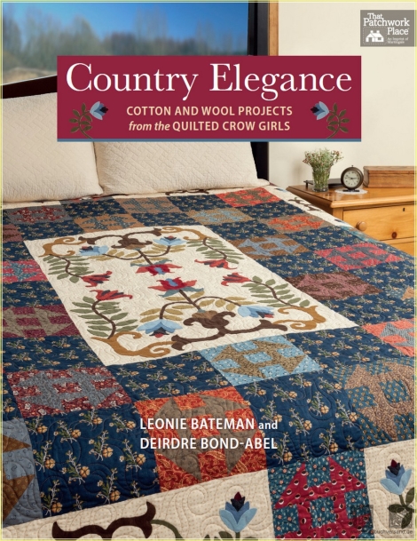 Country Elegance: Cotton and Wool Projects from the Quilted Crow Girls - Leonie Bateman and Deidre Bond-Abel
