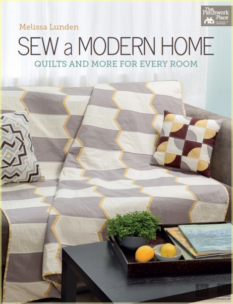 Sew a Modern Home: Quilts and More for Every Room - Melissa Lunden